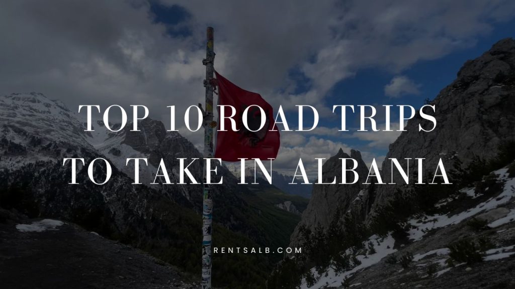 Top 10 Road Trips to Take in Albania